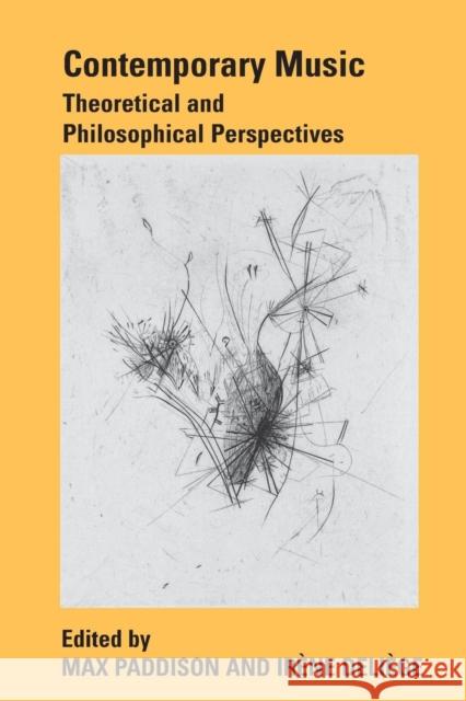 Contemporary Music: Theoretical and Philosophical Perspectives Irene Deliege Max Paddison  9781138251311