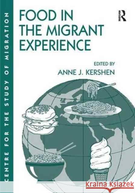 Food in the Migrant Experience Dr. Anne J. Kershen   9781138251359 Routledge