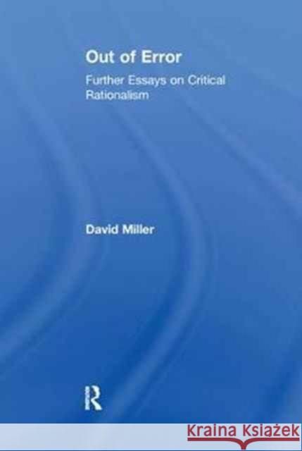 Out of Error: Further Essays on Critical Rationalism David Miller   9781138251786 Routledge