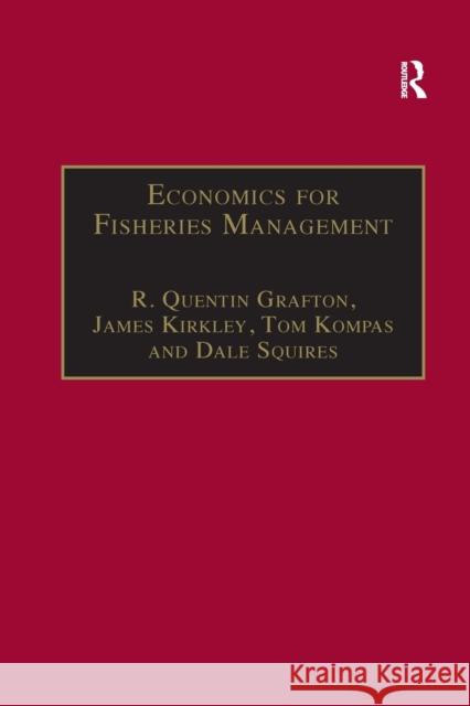 Economics for Fisheries Management R. Quentin Grafton James Kirkley Dale Squires 9781138252097