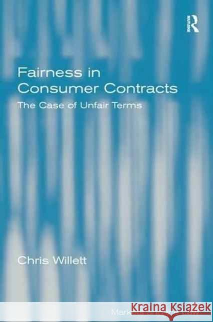 Fairness in Consumer Contracts: The Case of Unfair Terms Chris Willett   9781138252479 Routledge