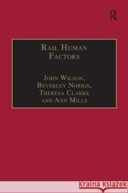 Rail Human Factors: Supporting the Integrated Railway John Wilson Beverley Norris Ann Mills 9781138252493