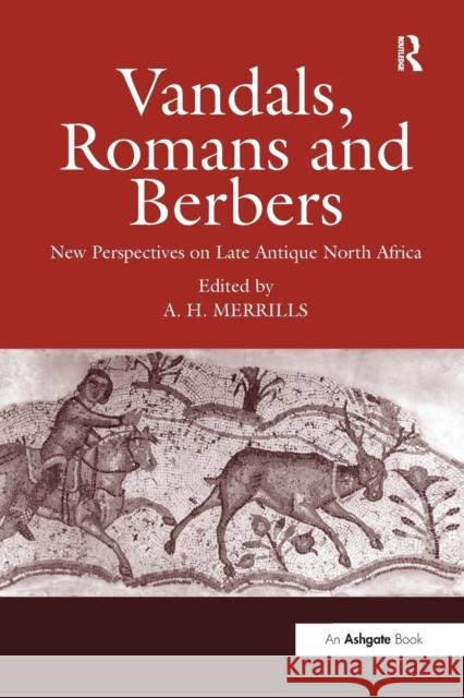 Vandals, Romans and Berbers: New Perspectives on Late Antique North Africa Andrew Merrills   9781138252684