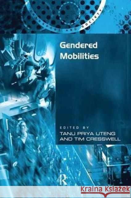 Gendered Mobilities Tim Cresswell Mr Tanu Priya Uteng  9781138252820