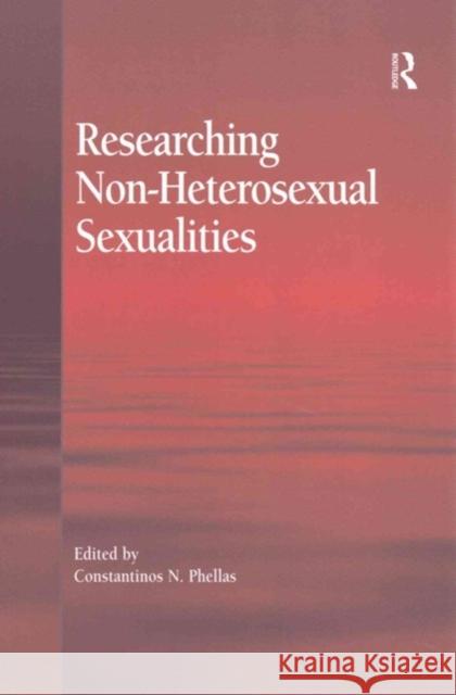 Researching Non-Heterosexual Sexualities Dr Constantinos N. Phellas   9781138253186 Routledge