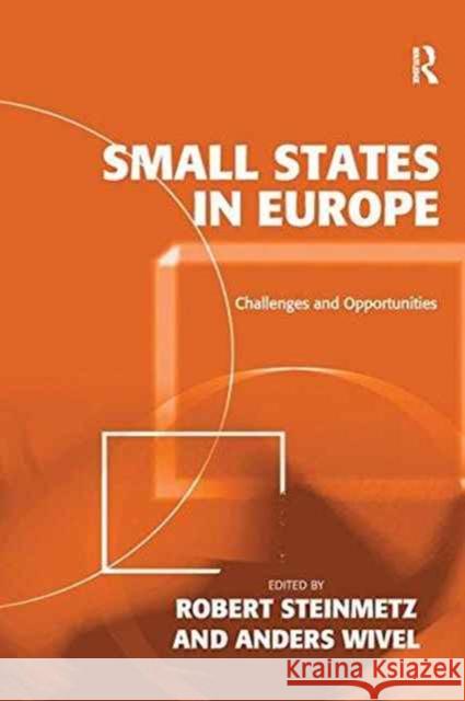 Small States in Europe: Challenges and Opportunities Robert Steinmetz Anders Wivel  9781138253469