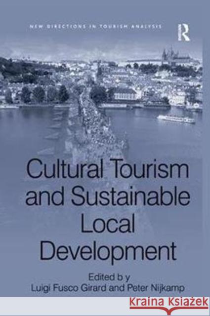 Cultural Tourism and Sustainable Local Development Luigi Fusco Girard Peter Nijkamp 9781138253681