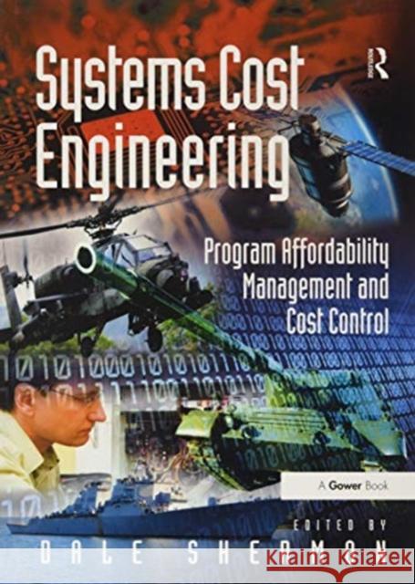 Systems Cost Engineering: Program Affordability Management and Cost Control Dale Shermon 9781138253865