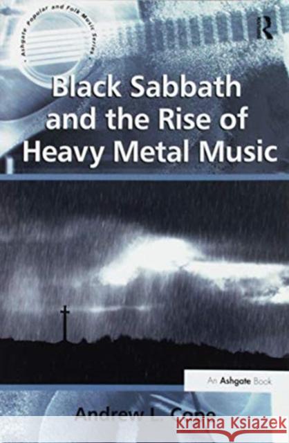 Black Sabbath and the Rise of Heavy Metal Music Andrew L. Cope 9781138254138