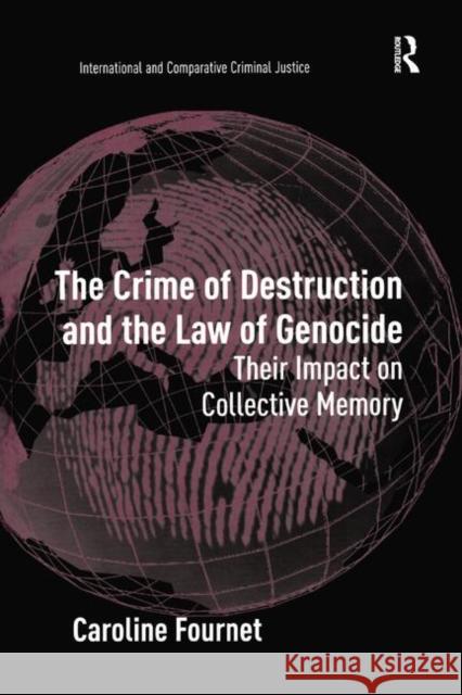The Crime of Destruction and the Law of Genocide: Their Impact on Collective Memory Caroline Fournet 9781138254152