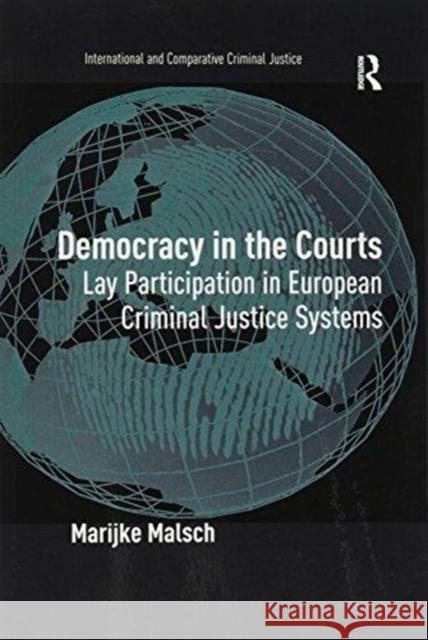 Democracy in the Courts: Lay Participation in European Criminal Justice Systems Marijke Malsch 9781138254312