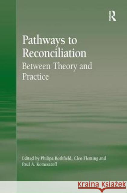 Pathways to Reconciliation: Between Theory and Practice Cleo Fleming Philipa Rothfield 9781138254343