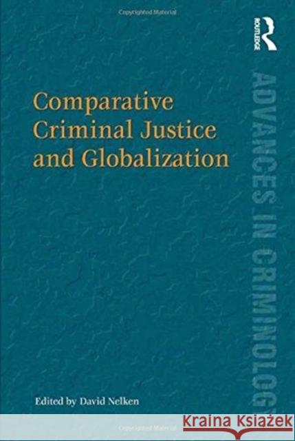Comparative Criminal Justice and Globalization David Nelken 9781138254381 Routledge
