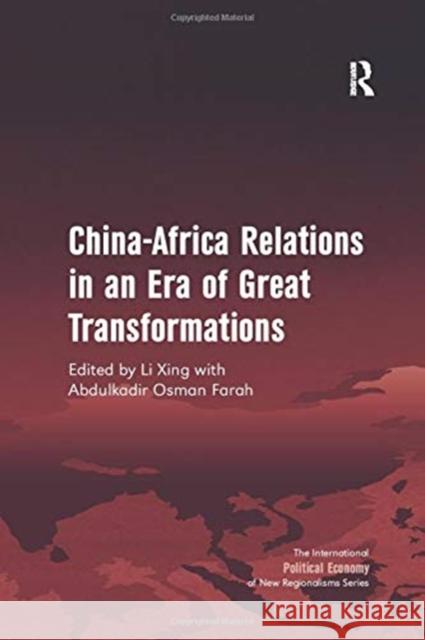 China-Africa Relations in an Era of Great Transformations Li Xing Abdulkadir Osman Farah 9781138254664 Routledge