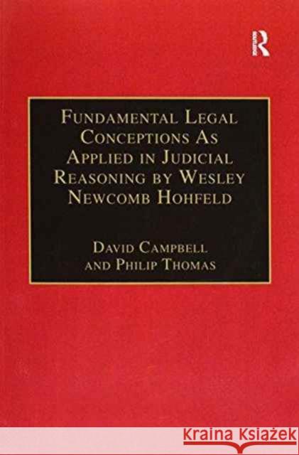 Fundamental Legal Conceptions as Applied in Judicial Reasoning by Wesley Newcomb Hohfeld David Campbell Philip Thomas 9781138254718 Routledge