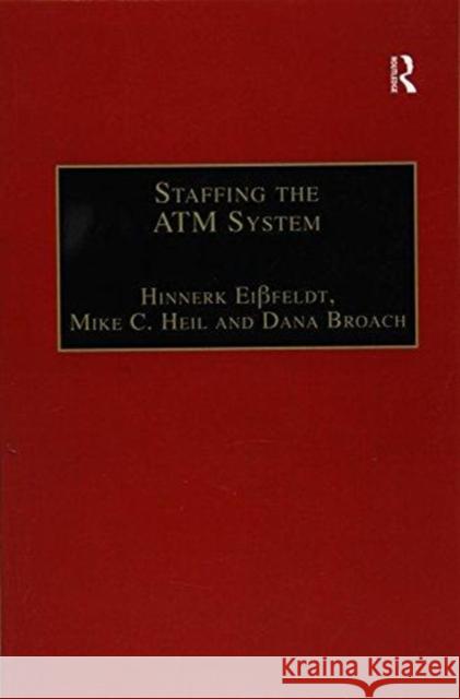 Staffing the ATM System: The Selection of Air Traffic Controllers Hinnerk Eißfeldt, Mike C. Heil, Dana Broach 9781138254732 Taylor & Francis Ltd