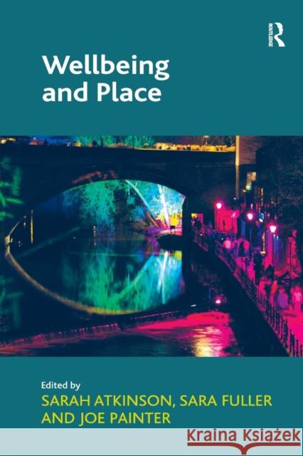 Wellbeing and Place Sara Fuller Sarah Atkinson Joe Painter 9781138254749 Routledge