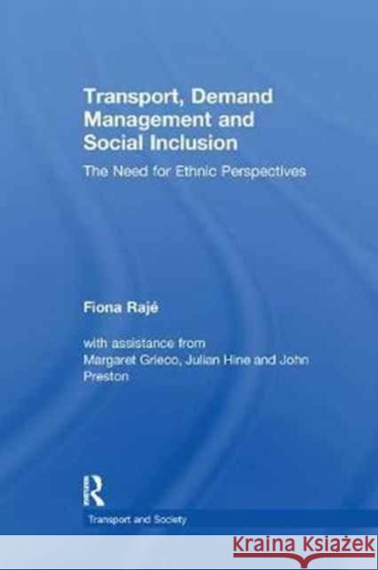 Transport, Demand Management, and Social Inclusion: The Need for Ethnic Perspectives Raje, Fiona 9781138254855