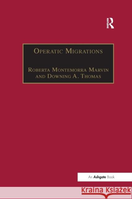 Operatic Migrations: Transforming Works and Crossing Boundaries DowningA. Thomas 9781138254985 Taylor & Francis Ltd