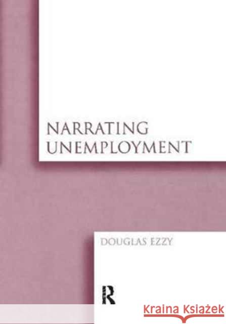 Narrating Unemployment Douglas Ezzy 9781138255210