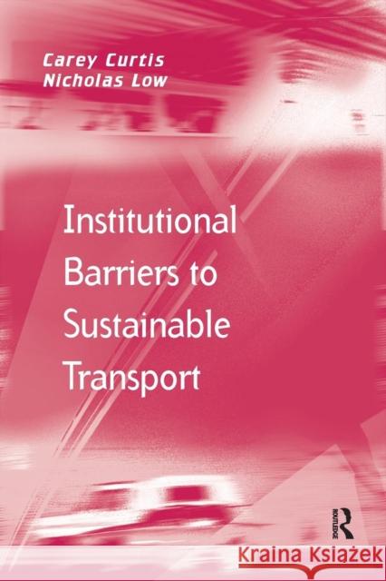 Institutional Barriers to Sustainable Transport Carey Curtis Nicholas Low 9781138255333 Routledge