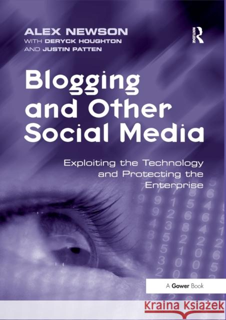 Blogging and Other Social Media: Exploiting the Technology and Protecting the Enterprise Newson, Alex 9781138255470 Routledge