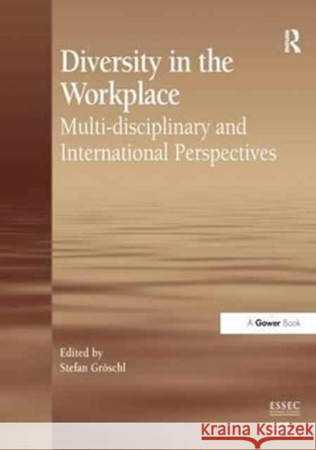 Diversity in the Workplace: Multi-Disciplinary and International Perspectives Stefan Groschl 9781138255494 Routledge