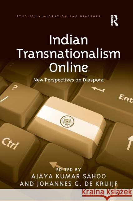 Indian Transnationalism Online: New Perspectives on Diaspora Ajaya Kumar Sahoo Johannes G. De Kruijf 9781138255616 Routledge