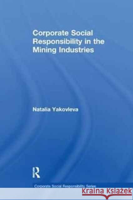 Corporate Social Responsibility in the Mining Industries Natalia Yakovleva 9781138255630 Taylor and Francis