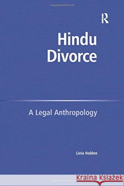 Hindu Divorce: A Legal Anthropology Livia Holden 9781138255647 Taylor & Francis Ltd