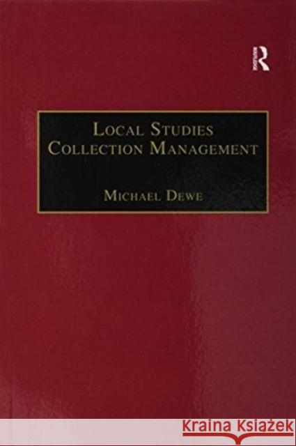 Local Studies Collection Management Michael Dewe 9781138256194 Routledge