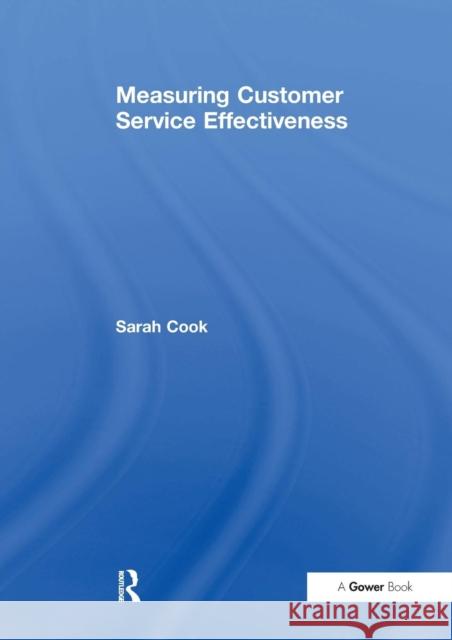 Measuring Customer Service Effectiveness Sarah Cook 9781138256200 Taylor & Francis Ltd