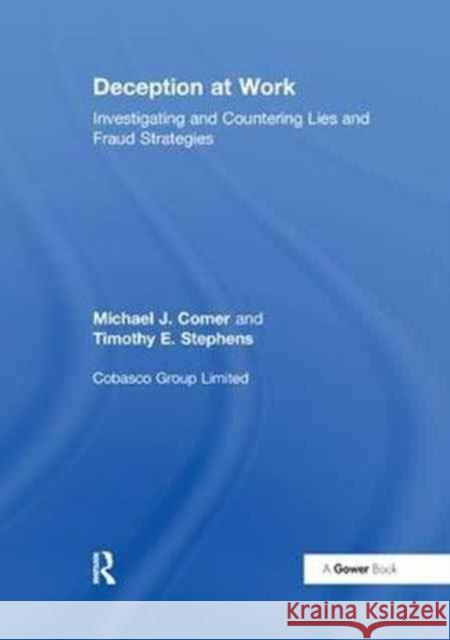 Deception at Work: Investigating and Countering Lies and Fraud Strategies Michael J. Comer, Timothy E. Stephens 9781138256224 Taylor & Francis Ltd