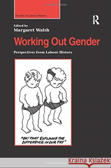 Working Out Gender: Perspectives from Labour History Margaret Walsh 9781138256309 Routledge