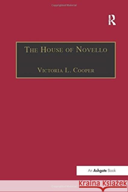 The House of Novello: Practice and Policy of a Victorian Music Publisher, 1829-1866 Victoria L. Cooper 9781138256323 Routledge