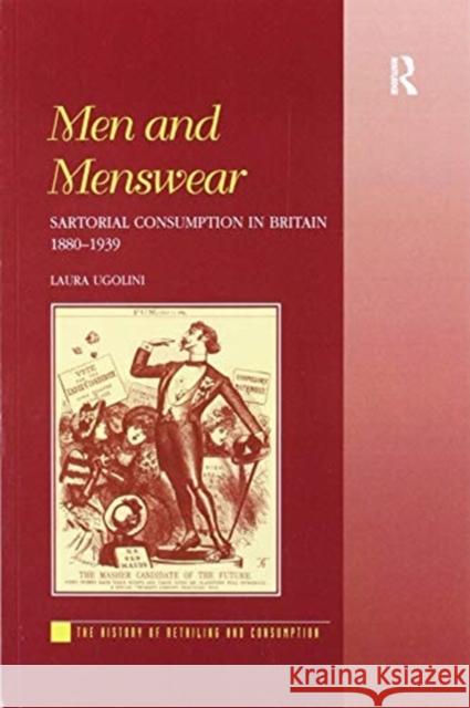 Men and Menswear: Sartorial Consumption in Britain 1880-1939 Ugolini, Laura 9781138256415 Routledge