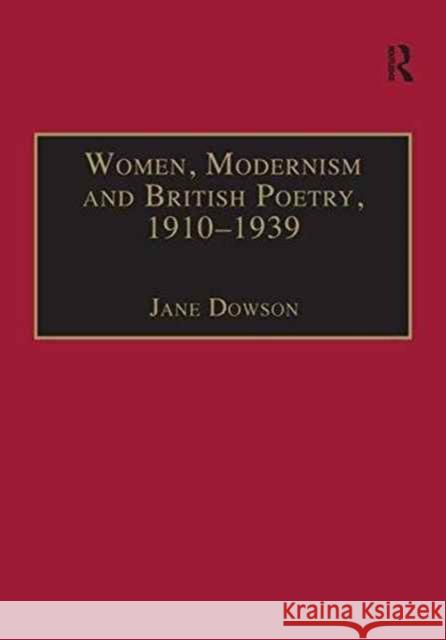 Women, Modernism and British Poetry, 1910–1939: Resisting Femininity Jane Dowson (De Montfort University, UK) 9781138256453