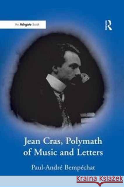 Jean Cras, Polymath of Music and Letters Paul-André Bempéchat 9781138256545