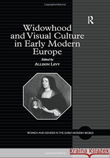 Widowhood and Visual Culture in Early Modern Europe  9781138256576 Taylor and Francis