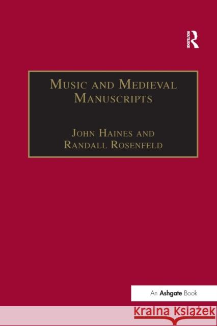 Music and Medieval Manuscripts: Paleography and Performance Randall Rosenfeld John Haines 9781138256651 Routledge