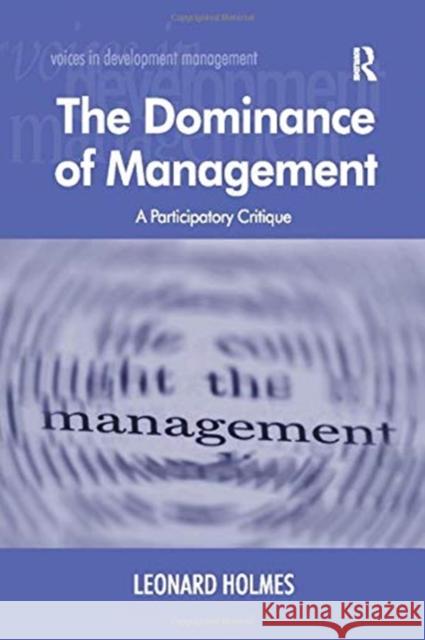 The Dominance of Management: A Participatory Critique Leonard Holmes 9781138256699 Routledge