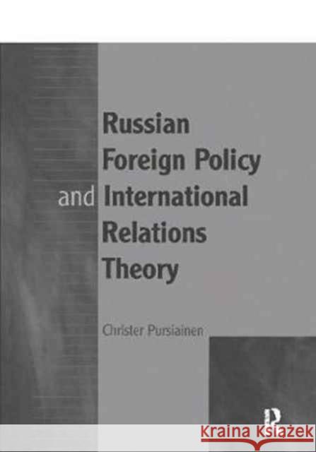 Russian Foreign Policy and International Relations Theory Christer Pursiainen 9781138256705