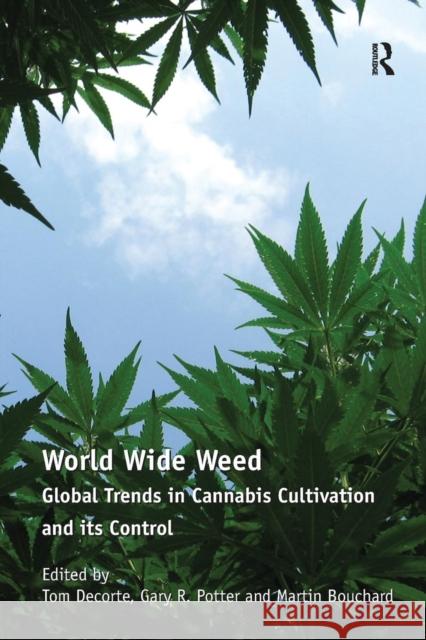World Wide Weed: Global Trends in Cannabis Cultivation and its Control Potter, Gary 9781138256842