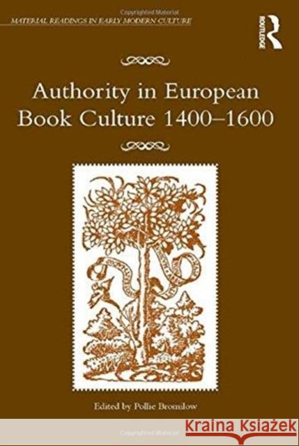 Authority in European Book Culture 1400-1600 Pollie Bromilow 9781138257054 Routledge