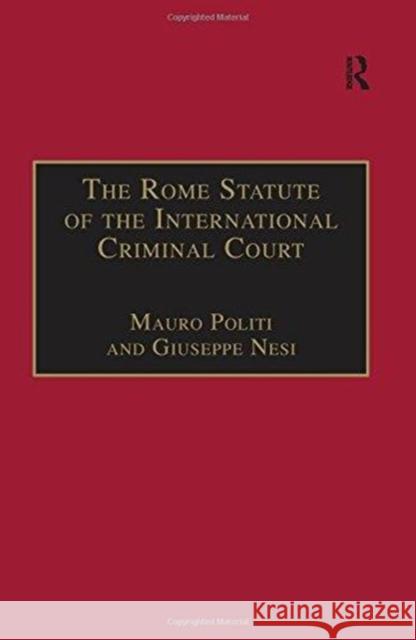 The Rome Statute of the International Criminal Court: A Challenge to Impunity Mauro Politi Giuseppe Nesi 9781138257108 Routledge