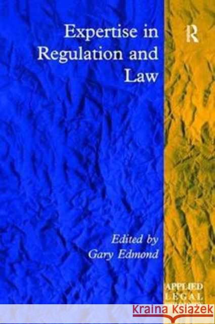 Expertise in Regulation and Law Gary Edmond 9781138257115 Routledge