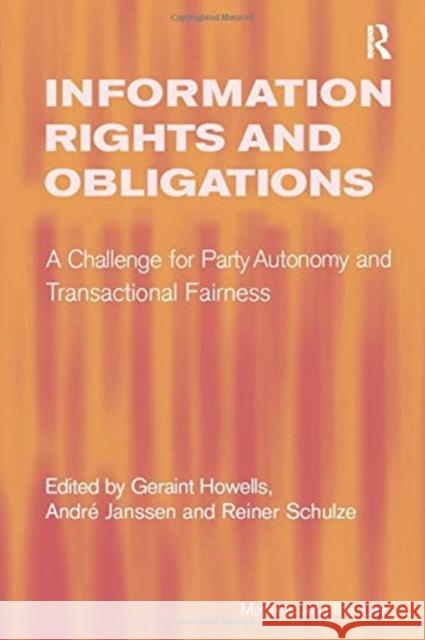 Information Rights and Obligations: A Challenge for Party Autonomy and Transactional Fairness Andre Janssen Geraint Howells 9781138257122 Routledge
