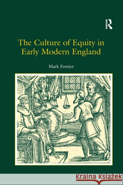 The Culture of Equity in Early Modern England Mark Fortier 9781138257269