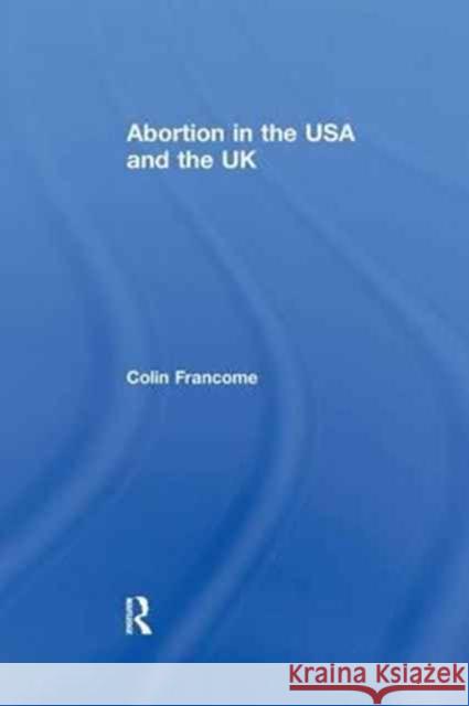 Abortion in the USA and the UK Colin Francome 9781138257535 Taylor and Francis