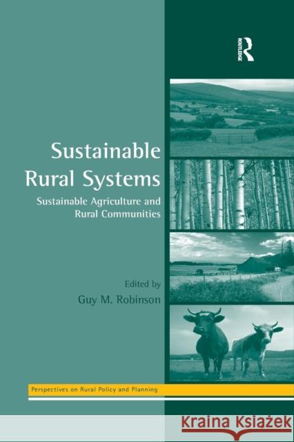 Sustainable Rural Systems: Sustainable Agriculture and Rural Communities Guy Robinson 9781138257580 Routledge